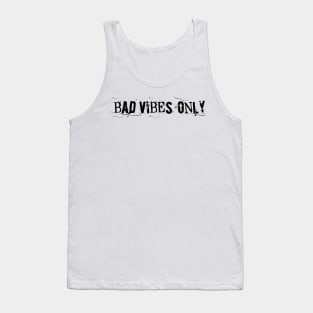 BAD VIBES ONLY grunge black text Tank Top